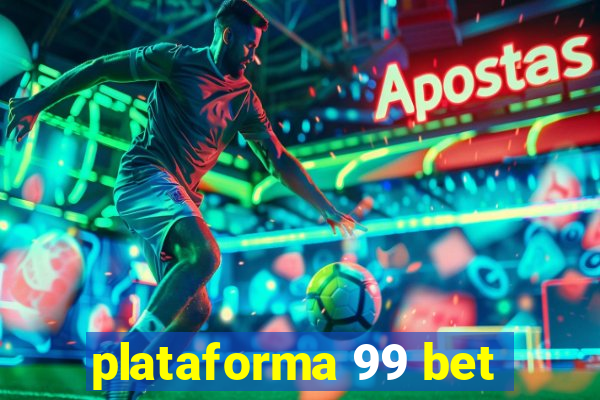 plataforma 99 bet